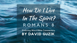 Enduring Word Romans 8 YouVersion